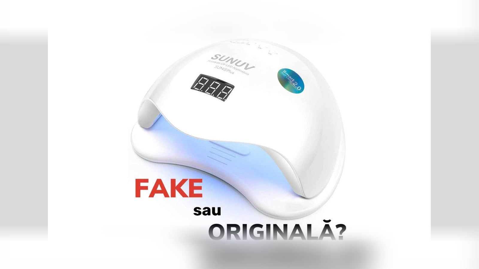 LAMPA SUN UV: cum deosebești fake-ul de original