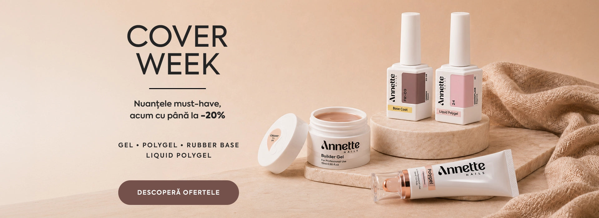 Cover Week 7-13 septembrie: -20% la toate produsele cover: gel, polygel, baze rubber și polygel lichid.