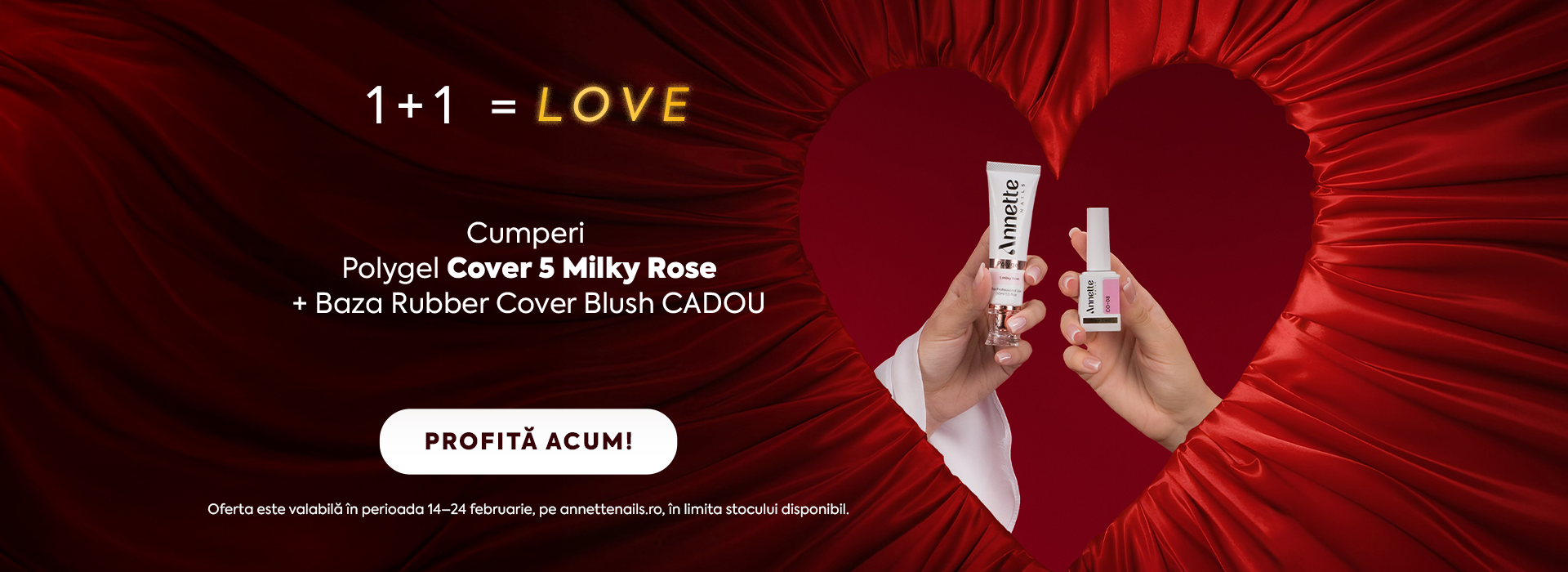 La Annette Nails 1+1= LOVE. Cumperi Polygel Cover 5, iar Baza Rubber Cover Blush vine CADOU. 14-24 februarie, exclusiv pe annettenails.ro, în limita stocului disponibil.